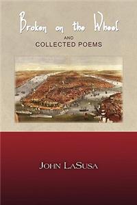 Broken on the Wheel and Collected Poems