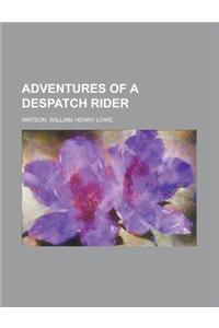 Adventures of a Despatch Rider
