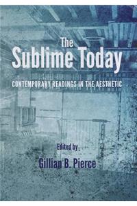 Sublime Today: Contemporary Readings in the Aesthetic