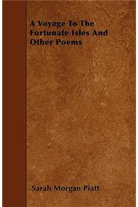 A Voyage To The Fortunate Isles And Other Poems