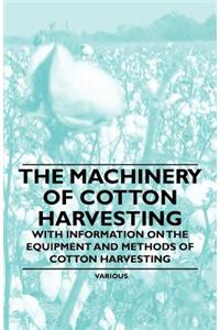 Machinery of Cotton Harvesting - With Information on the Equipment and Methods of Cotton Harvesting