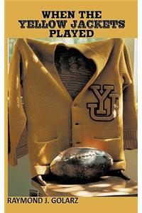 When the Yellow Jackets Played