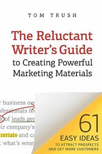 The Reluctant Writer's Guide to Creating Powerful Marketing Materials