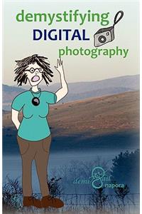 Demystifying Digital Photography