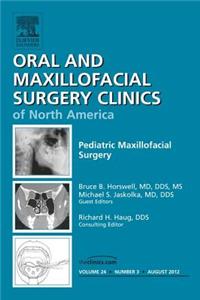 Pediatric Maxillofacial Surgery, an Issue of Oral and Maxillofacial Surgery Clinics
