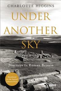 Under Another Sky: Journeys in Roman Britain