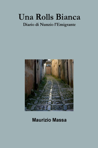Rolls Bianca - Diario di Nunzio l'Emigrante