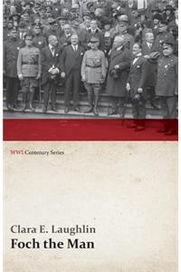 Foch the Man (WWI Centenary Series)