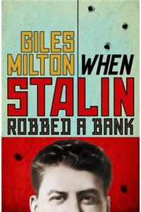 When Stalin Robbed a Bank