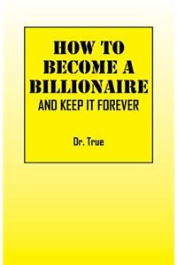 How to Become a Billionaire