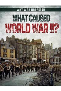 What Caused World War II?