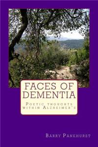 Faces of Dementia Poetic thoughts within Alzheimer's