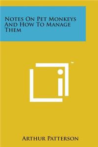 Notes on Pet Monkeys and How to Manage Them