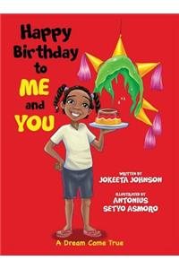 Happy Birthday to ME and YOU