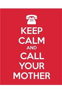 Keep Calm and Call Your Mother: Gift Journal for Mothers Notebook for Mom Diary