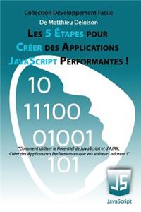 Les 5 Étapes pour Créer des Applications JavaScript Performantes !