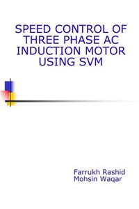 Speed Control Of Three Phase AC Induction Motor Using SVM