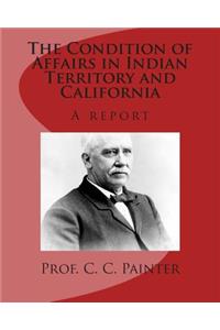 Condition of Affairs in Indian Territory and California