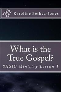 What is the True Gospel?