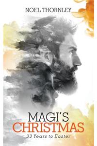 Magi's Christmas: 33 Years to Easter