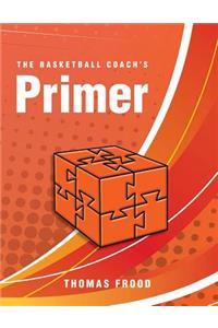 Basketball Coach's Primer