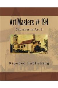 Art Masters # 194: Churches in Art 2