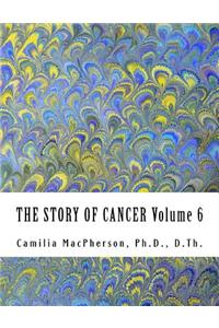 THE STORY OF CANCER Volume 6