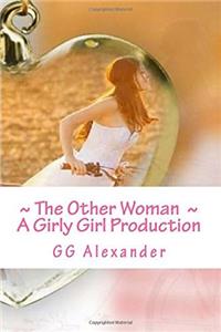 The Other Woman: A Story of Forbidden Love... a Girly Girl Production