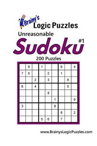 Brainy's Logic Puzzles Unreasonable Sudoku #1 200 Puzzles