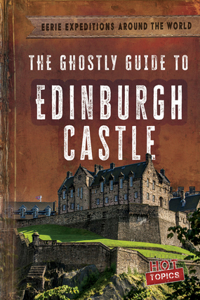 Ghostly Guide to Edinburgh Castle