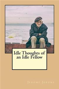 Idle Thoughts of an Idle Fellow