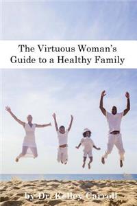 Virtuous Woman's Guide to a Healthy Family