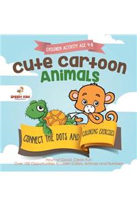 Children Activity Age 4-8. Cute Cartoon Animals Connect the Dots and Coloring Exercises. Hours of Good, Clean Fun. Over 100 Opportunities to Learn Colors, Animals and Numbers