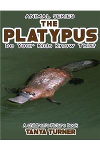 THE PLATYPUS Do Your Kids Know This?