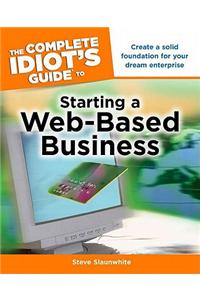 The Complete Idiot's Guide to Starting a Web-Based Business