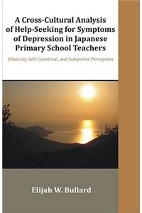 A Cross-Cultural Analysis of Help-Seeking for Symptoms of Depression in Japanese Primary School Teachers