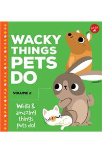 Wacky Things Pets Do--Volume 2