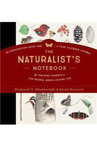 The Naturalist's Notebook: An Observation Guide and 5-Year Calendar-Journal for Tracking Changes in the Natural World Around You