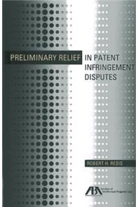 Preliminary Relief in Patent Infringement Disputes