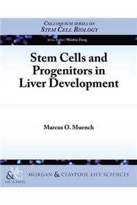 Stem Cells and Progenitors in Liver Development