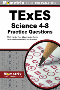 TExES Science 4-8 Practice Questions: TExES Practice Tests & Exam Review for the Texas Examinations of Educator Standards