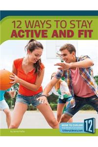 12 Ways to Stay Active and Fit