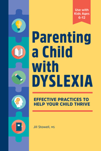 Parenting a Child with Dyslexia: Effective Practices to Help Your Child Thrive