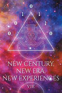 New Century, New Era, New Experiences