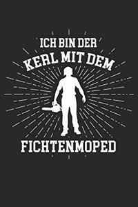 Ich Bin Der Kerl Mit Dem Fichtenmoped: Notizbuch/Tagebuch/Organizer/120 Linierte Seiten/ 6x9 Zoll