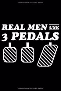 REAL MEN USE 3 PEDALS Auto Notizbuch