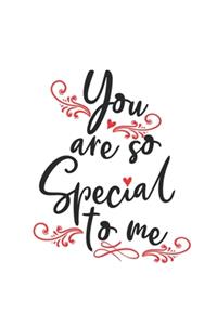 you are so special to me