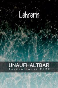 Lehrerin - UNAUFHALTBAR - Terminplaner 2020