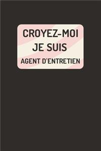 Croyez-moi je suis Agent d'entretien