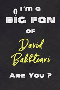 I'm a Big Fan of David Bakhtiari Are You ? - Notebook for Notes, Thoughts, Ideas, Reminders, Lists to do, Planning(for Football Americain lovers, Rugby gifts)